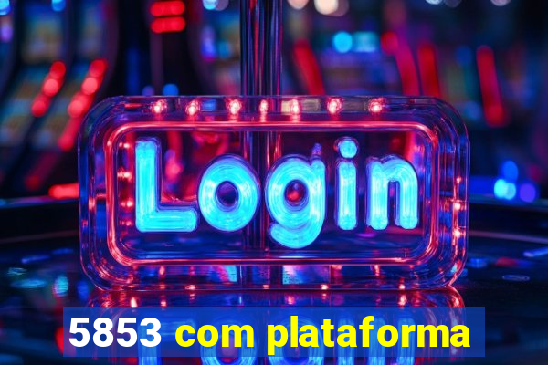 5853 com plataforma